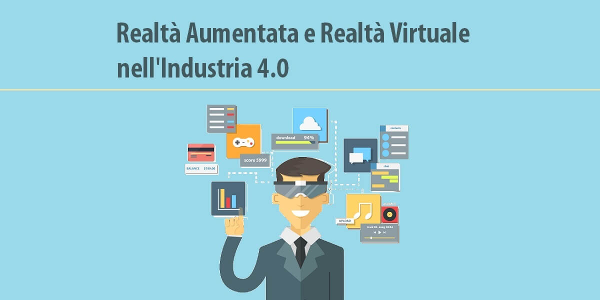Realtà Aumentata - Realtà Virtuale - Industria 4.0